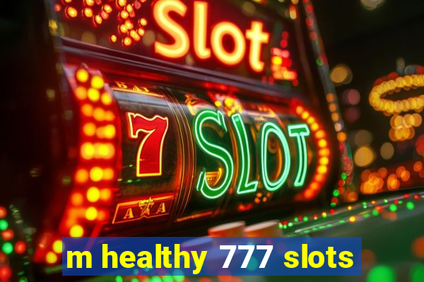 m healthy 777 slots